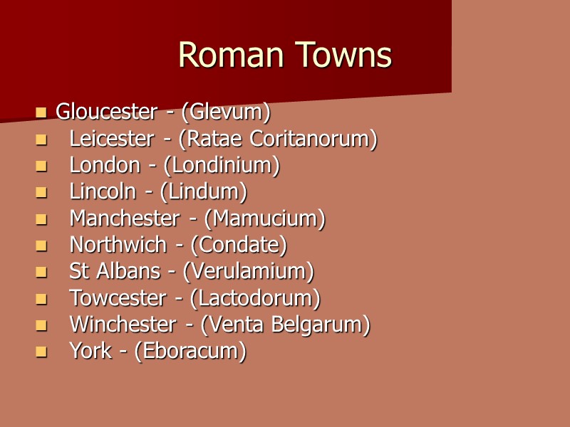 Roman Towns Gloucester - (Glevum)    Leicester - (Ratae Coritanorum)  